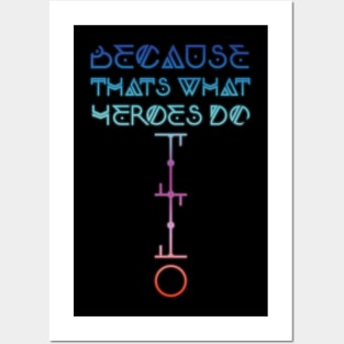 Because That's What Heroes Do. Posters and Art
